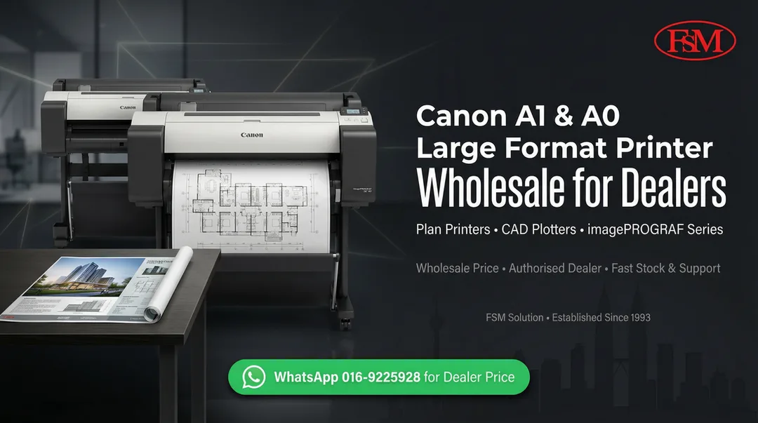 Canon Large Format Printer Dealer Wholesales Malaysia FSM