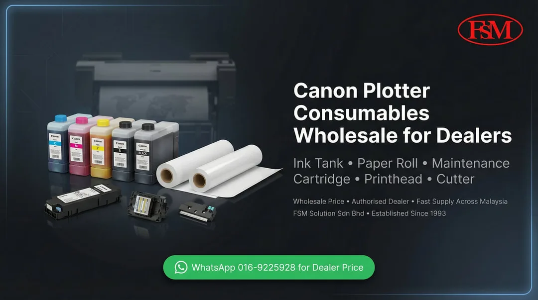 Canon Plotter Consumables Dealer Wholesales Malaysia FSM