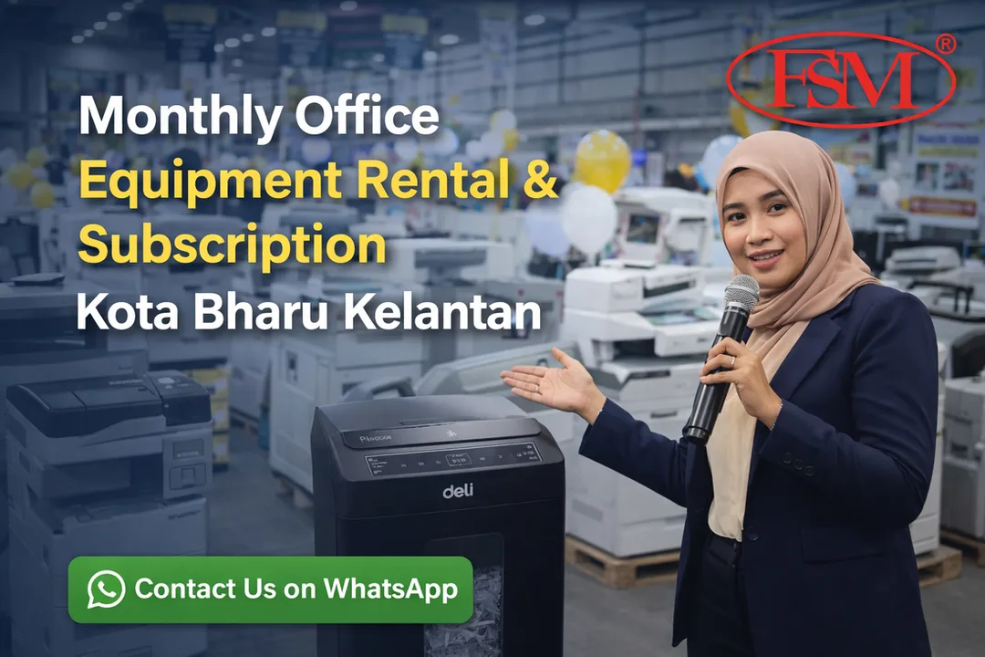 Monthly office equipment rental and subscription service for business in Kota Bharu Kelantan Malaysia by FSM