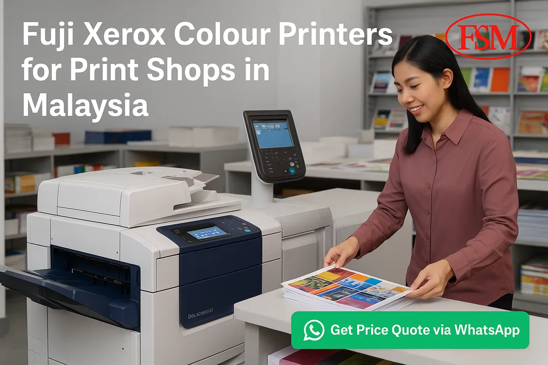 Fuji Xerox Colour Printers for Print Shops in Malaysia