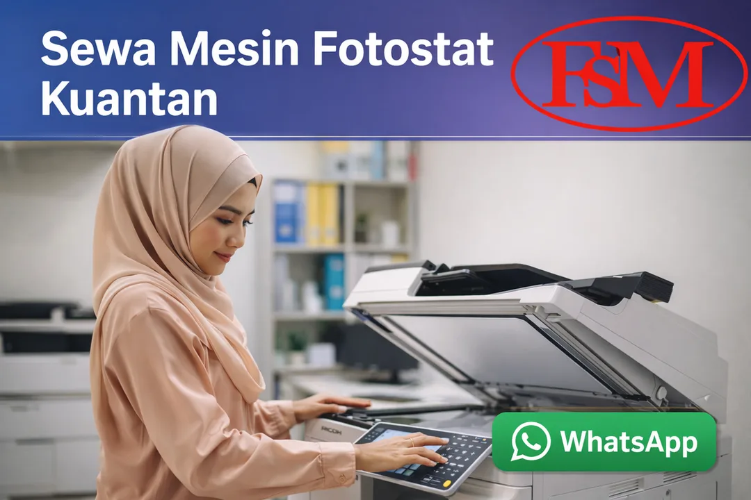 Sewa mesin fotostat di Kuantan Pahang oleh FSM Solution dengan servis pantas dan harga kompetitif