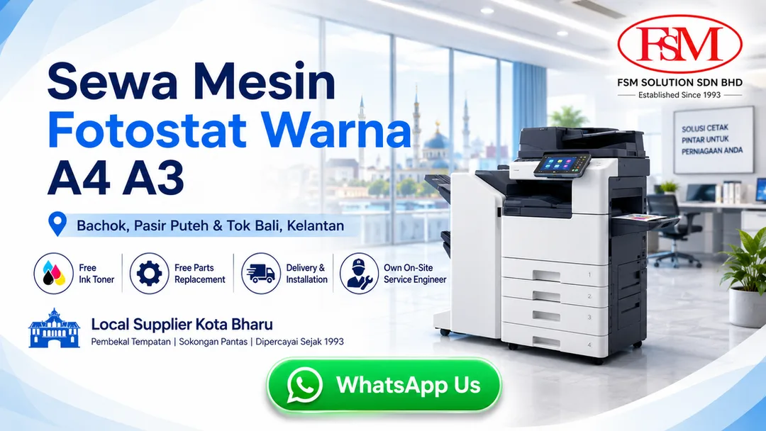 Sewa mesin fotostat warna A4 A3 di Bachok Pasir Puteh Tok Bali Kelantan oleh FSM Solution Kota Bharu dengan free ink toner free parts replacement delivery installation dan onsite service engineer