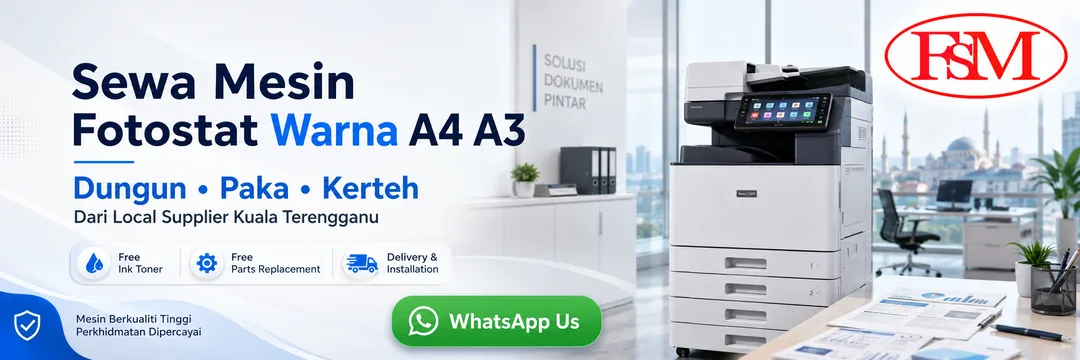 Sewa mesin fotostat warna A4 A3 di Dungun Paka Kerteh oleh FSM Solution Kuala Terengganu dengan free ink toner free parts replacement delivery installation dan onsite service engineer