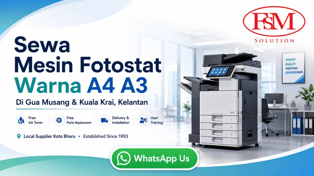 Sewa mesin fotostat warna A4 A3 di Gua Musang Kuala Krai Kelantan oleh FSM Solution Kota Bharu dengan free ink toner free parts replacement delivery installation dan onsite service engineer