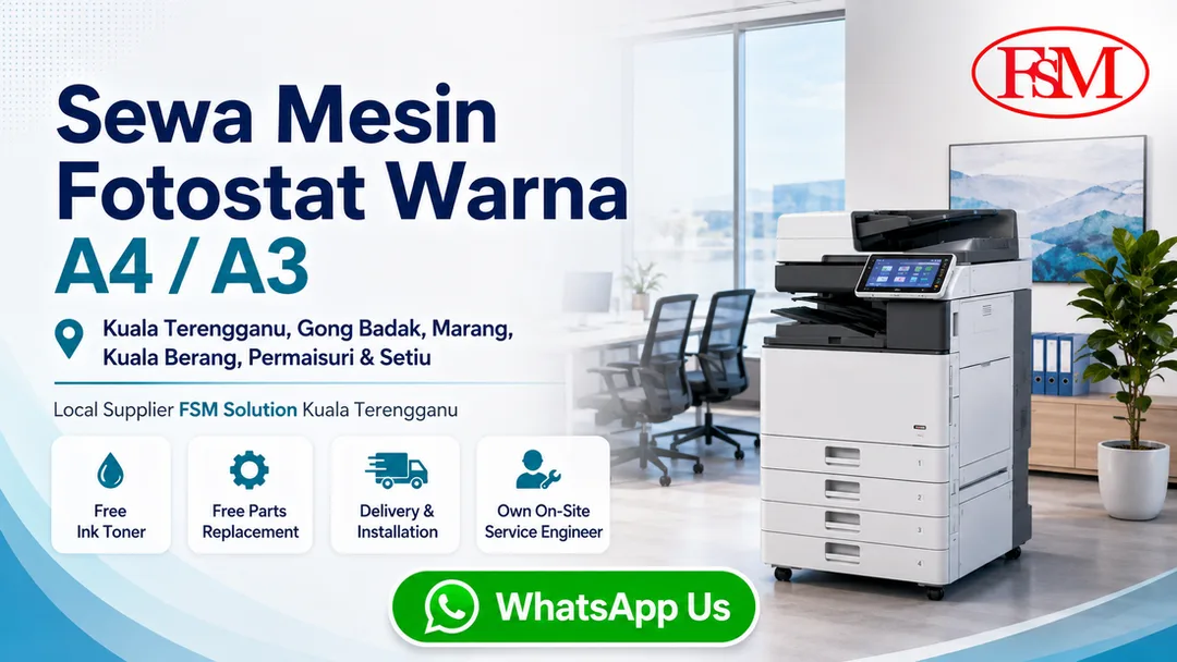 Sewa mesin fotostat warna A4 A3 di Kuala Terengganu Gong Badak Marang Kuala Berang Permaisuri Setiu oleh FSM Solution dengan free ink toner free parts replacement delivery installation dan onsite service engineer