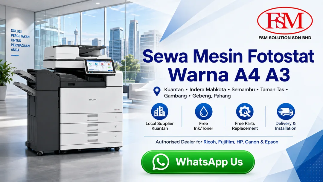 Sewa mesin fotostat warna A4 A3 di Kuantan Indera Mahkota Semambu Taman Tas Gambang Gebeng Pahang oleh FSM Solution dengan free ink toner free parts replacement delivery installation dan onsite service engineer