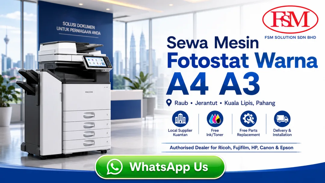 Sewa mesin fotostat warna A4 A3 di Raub Jerantut Kuala Lipis Pahang oleh FSM Solution Kuantan dengan free ink toner free parts replacement delivery installation dan onsite service engineer