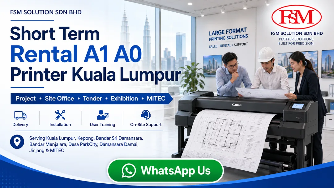 Short term rental A1 A0 printer and Canon plotter in Bandar Sri Damansara Kuala Lumpur by FSM Solution Sdn Bhd for CAD drawing, plan printing, exhibition and project site office