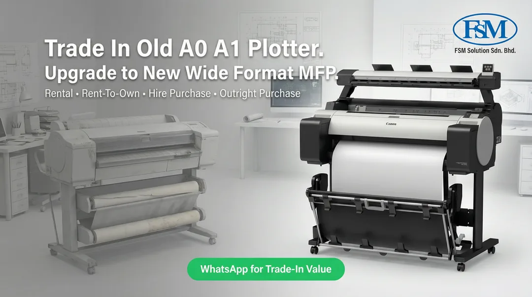 Trade In Old A0 A1 Plotter & Upgrade to New A0 A1 Multifunction Printer in Malaysia